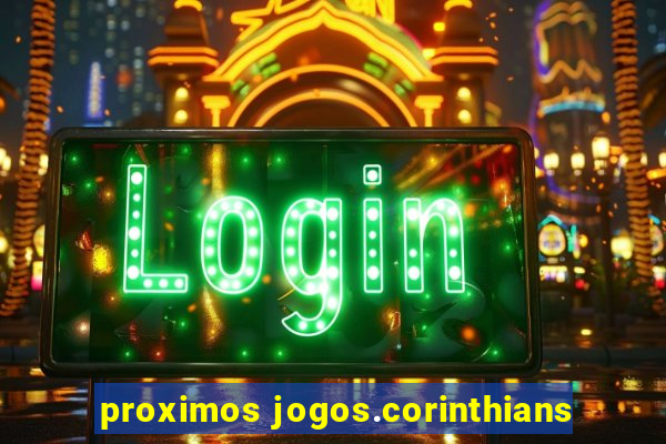 proximos jogos.corinthians